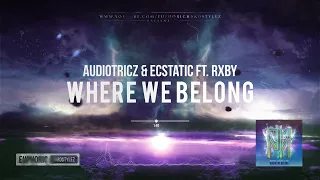 Audiotricz & Ecstatic ft. RXBY - Where We Belong [HQ Edit]