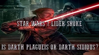 Star Wars 7 Lider Supreme Snoke Is Darth Plagueis or Darth Sidious?