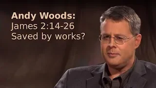 Andy Woods - Saved by works? (James 2:14-26)