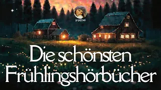 Wunderschöne 🌺 Frühlingshörbücher | schnell entspannt einschlafen | langes #Hörbuch zum Runterkommen