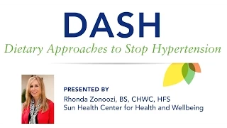 The DASH Diet by Rhonda Zonoozi, CHWC, HSF--Sun Health Center For Health & Wellbeing