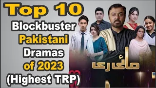 Top 10 Blockbuster Pakistani Dramas of 2023 (Highest TRP) | The House of Entertainment
