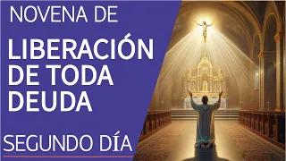 NOVENA DE LIBERACIÓN DE TODA DEUDA |  SEGUNDO DÍA