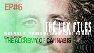 Elan Sudberg on the Alchemy of Cannabis | The Lex Files