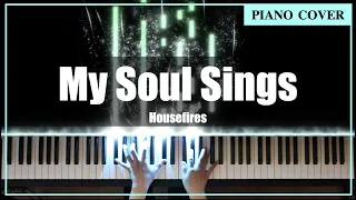 Housefires - My Soul Sings (Piano Cover)