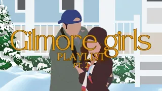 Gilmore Girls Playlist | pt. 2