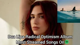 Dua Lipa-Radical Optimism Album Most Streamed Songs On Spotify