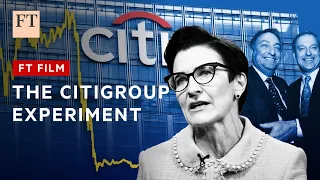 Citigroup and the 'financial supermarket' experiment | FT Film