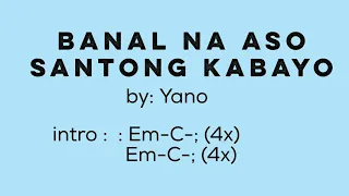 Banal na Aso Santong Kabayo (by: Yano) - Lyrics with Chords