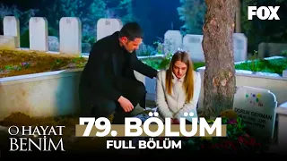 O Hayat Benim 79. Bölüm