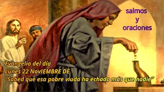 EVANGELIO DE HOY LUNES 22 DE NOVIEMBRE DE 2021/REFLEXION/SALMOS Y ORACIONES