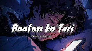 'Baaton Ko Teri  (Slowed + Reverb) | Arijit Singh | Abhishek Bachchan, Asin | lofi music