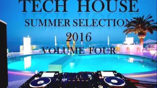 TECH HOUSE SUMMER SELECTION 2016 VOLUME FOUR