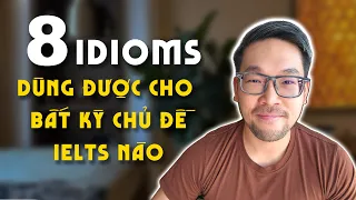 Tự học IELTS thì phải biết 8 idioms này | #chudatio #luyenthiielts #matgoctienganh #ieltsspeaking