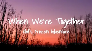 When We're Together (Lyrics)(From "Olaf's Frozen Adventure")