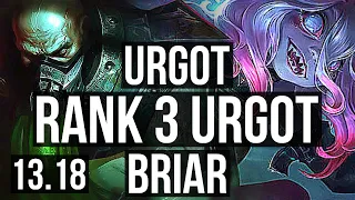 URGOT vs BRIAR (TOP) | Rank 3 Urgot, 6 solo kills | NA Challenger | 13.18