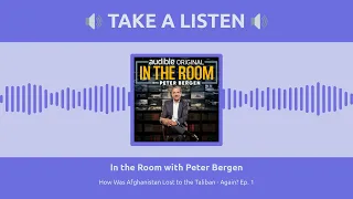 How Was Afghanistan Lost to the Taliban — Again?  Episode 1