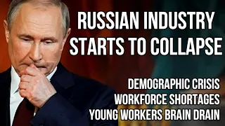 RUSSIAN Industry Starts to Collapse - Brain Drain, Employee Shortages, Demographic & Economic Crisis