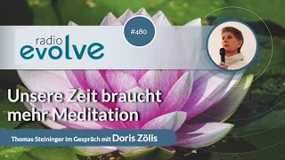 Radio Evolve #480 - Unsere Zeit braucht mehr Meditation (mit Doris Zölls)