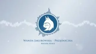 Wanda Jakubowska - Prząśniczka (Krysiek Remix)