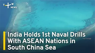 India Holds 1st Naval Drills With ASEAN Nations in South China Sea | TaiwanPlus News