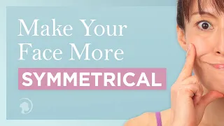 How to Get a Symmetrical Face with Face Yoga