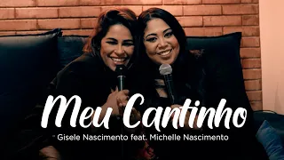 Gisele Nascimento feat. Michelle Nascimento – Meu Cantinho