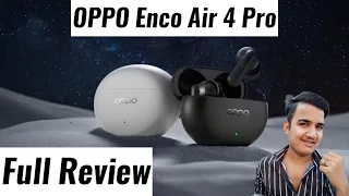 OPPO Enco Air 4 Pro Full Review, OPPO Enco Air 4 Pro Price in India, OPPO Enco Air 4 Pro Launch Date