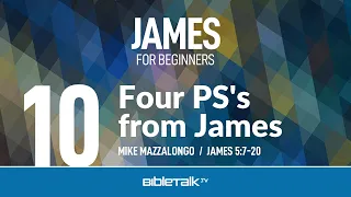 Four PS's from James (James 5:7-20) – Mike Mazzalongo | BibleTalk.tv