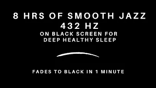 8 Hour Smooth Jazz Music on Black Screen | Relaxing Jazz in 432 Hz for Deeper Sleep