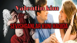 Valentin kuni. Valentin kim? Sevishganlar kuni haqiqatmi?