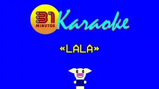 31 minutos - Karaoke - Lala