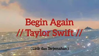 Begin Again - Taylor Swift (Lirik dan Terjemahan)