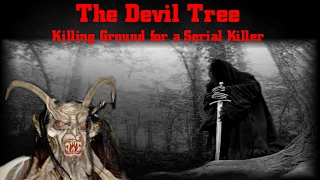 The Devil Tree | Killing Ground for a Serial Killer | Haunted & Cursed Land