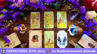 🔮 Capricorne Juin 2024 🌹 Le Bouleversement Que Vous Attendiez