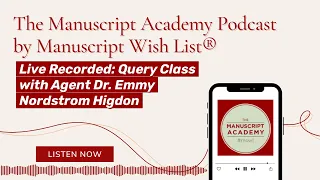 Live Recorded: Query Class with Agent Dr. Emmy Nordstrom Higdon | The Manuscript Academy