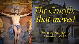 The MIRACULOUS CRUCIFIX of Limpias | CHRIST MOVES | LENT | Christ of the Agony - Limpias Spain