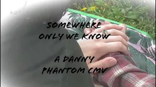 Somewhere Only We Know, A Danny Phantom CMV