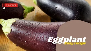 Easy and Simple Eggplant Recipe