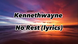 KennethWayne - No rest (Lyrics)