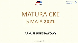 Matura MAJ 2021 matematyka arkusz PODSTAWOWY - rozwiązania krok po kroku