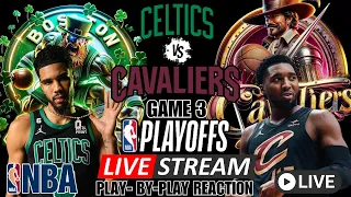 BOSTON CELTICS VS CLEVELAND CAVALIERS | NBA PLAYOFFS | LIVE PLAY-BY-PLAY REACTION GAME 3