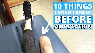 10 Things I WISH I Knew BEFORE Losing My Leg