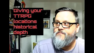 #30 - Giving your TTRPG locations historical depth