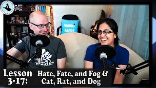 Lesson 3-17: Hate, Fate, and Fog, and Cat, Rat, and Dog ⚡ MAGICAL THEORY PODCAST