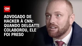 Advogado de hacker à CNN: Quando Delgatti colaborou, ele foi preso | CNN NOVO DIA