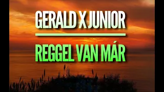 Gerald x Junior Reggel van már (Csóré Béla feldolgozás)