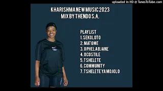KHARISHMA NEW MUSIC 2023 MIX BY THENDO SA |LIMPOPO BEST HITS 2023