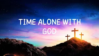 Time Alone With God: Prayer & Relaxation Music | Piano Worship