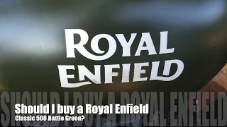 Royal Enfield Classic 500 Battle Green - Should I buy one?